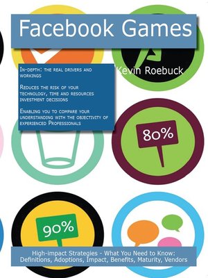 cover image of Facebook Games: High-impact Strategies - What You Need to Know: Definitions, Adoptions, Impact, Benefits, Maturity, Vendors